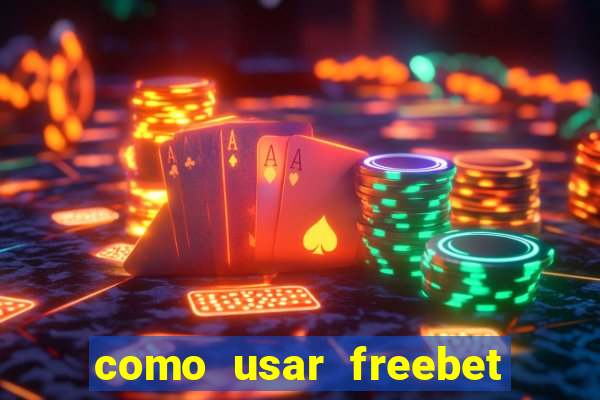 como usar freebet vai de bet